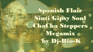 Spanish Flair Sinti Gipsy Soul ChaCha Steppers Megamix by Dj Rio K