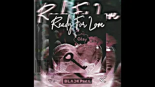 Ready for Love //BLACKPINK//  remix // Original 💮  (hecho por mi)  :D