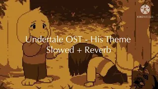 Undertale OST - His Theme - Slowed + Reverb