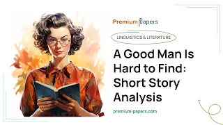 A Good Man Is Hard to Find: Short Story Analysis - Essay Example