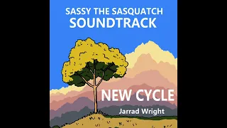 Sassy the Sasquatch (Soundtrack) - NEW CYCLE by Jarrad Wright