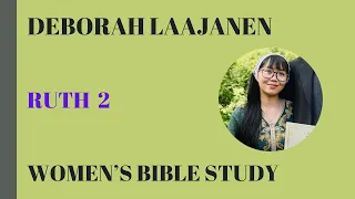 Ruth 2 - Women's Bible Study - Deborah Laajanen