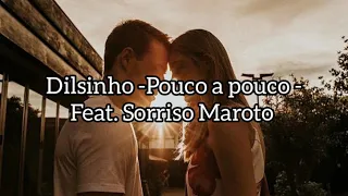 Dilsinho - Pouco a Pouco - Feat. Sorriso Maroto  (Legendado/Letras)