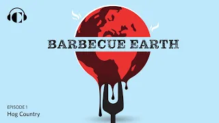 Hog Country | Barbecue Earth Episode 1