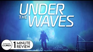 Under The Waves | 1-Minute Review