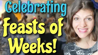 What is FEAST OF WEEKS (Pentecost or Shavuot)? Day In The Life Of A Homeschool Mom