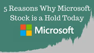 5 Reasons Why Microsoft MSFT Stock is a Hold Today [JUNE 2019 ANALYSIS]