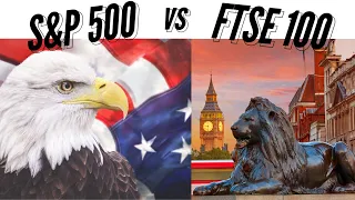 Which is a better investment: S&P500 or FTSE100?