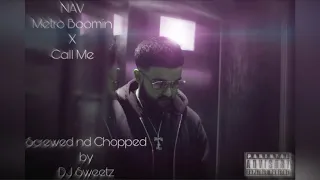 NAV x Metro Boomin - Call Me (Screwed nd Chopped by DJ Sweetz)