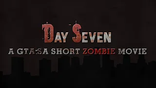 Day Seven - GTA San Andreas Zombie Movie Machinima