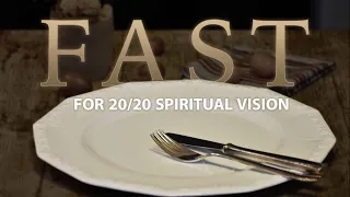 Fast For 20/20 Spiritual Vision | Pastor Shane Idleman