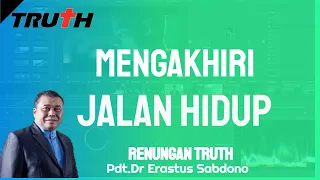 Mengakhiri Jalan Hidup | Renungan Truth 21 Mei 2024