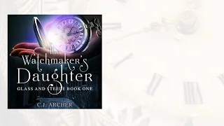 FREE complete romantic historical fantasy mystery audiobook: THE WATCHMAKER'S DAUGHTER by CJ Archer