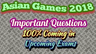 ASIAN GAMES 2018/ ALL IMPORTANT QUESTIONS OF ASIAN GAMES 2018, #asiangames2018