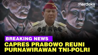 🔴 LIVE NOW - Pidato Capres Prabowo di Hadapan Purnawirawan TNI-Polri