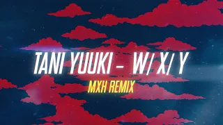 Tani Yuuki - W/X/Y (Meland x Hauken Remix)