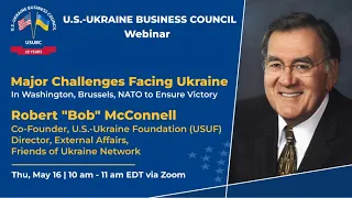 Major Challenges facing Ukraine, USUBC webinar with Bob McConnell, (USUF), May 16 2024