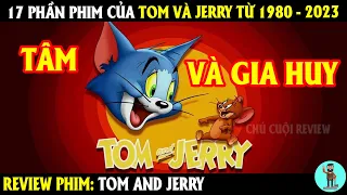 17 phần phim của Tom và Jerry từ 1980 - 2023 | REVIEW PHIM | CHÚ CUỘI REVIEW