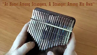 At Home Among Strangers, a Stranger Among His Own (Eduard Artemyev) - 21 key Kalimba cover