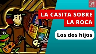 La Casita Sobre la Roca: Los dos hijos