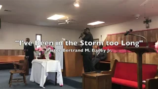 Pastor Bertrand Bailey Jr. - "I've Been in the Storm too Long"