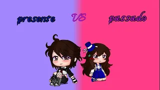 •°🍒Passado VS presente🍒°•{meme}