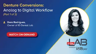 On-Demand Webinar: Denture Conversions: Analog to Digital Workflow (Part 1 of 3 Parts)