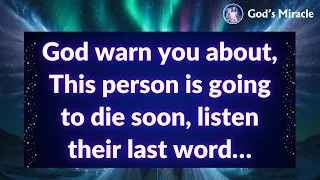 💌 God warn you about, This person is going to die soon, listen their last word…