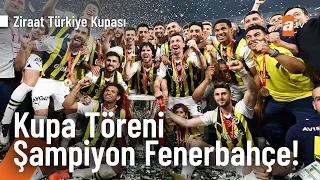 Fenerbahçe Kupa Töreni | Ziraat Türkiye Kupası 2022-2023