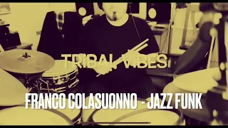 Franco Colasuonno - Tribal Vibe - Incognito - Funk Jazz Vintage Drums Practice Session