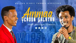 faarf. Iddoosaa Taasisaa | Ammaa Yeroon Galataa | Amazing Worship Time