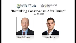 "Rethinking Conservatism After Trump" Sohrab Ahmari and Yuval Levin.