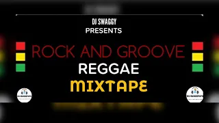 DJ SWAGGY PRESENTS ULTIMATE ROCK & GROOVE REGGAE MIX,LILA IKE,TARRUS RILEY,PROTOJE,DUANE STEPHENSON