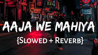 Aaja We Mahiya (Slowed   Reverb) Lofi Music Lover