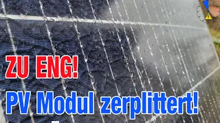 Montagefehler - PV Modul zersplittert dadurch!