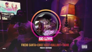 Fredo Santana, Chief Keef ,Ballout, Tadoe "Go Live " Prod by. Southside