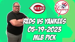 Cincinnati Reds vs New York Yankees 5/19/23 MLB Free Pick Free MLB Betting Tips