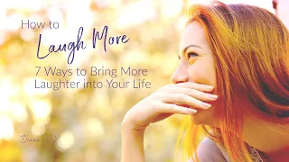 How to Laugh More: 7 Ways to Bring More Laughter into Your Life