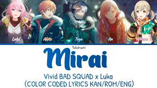 [Full] Mirai (ミライ) - Vivid BAD SQUAD x Luka [COLOR CODED LYRICS KAN/ROM/ENG]