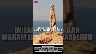 PENAMPAKAN ISTRI NABI LUTH/MADAM LOT YANG MENJADI BATU #akhirzaman