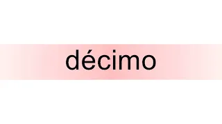 How to pronounce décimo