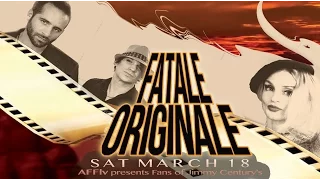 Fans of Jimmy Century's Fatale Originale! 3/18/17