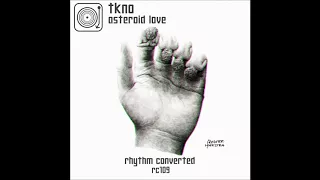 TKNO - Asteroid Love [Rhythm Converted]