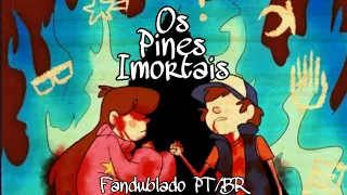 Os Pines Imortais #1 (Fandublado PT/BR)