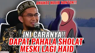 Ini Caranya!!! Dapatkan Pahala Sholat Meski Lagi Haid | Ustadz Adi Hidayat, Lc. MA