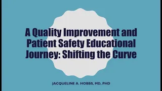 A Quality Improvement and Patient Safety Educational Journey: Shifting the Curve
