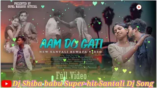 Aam Do Gati Bewafa // New Santali dj song // Dj Shiba babu Editing // New santali video 2023+24 #dj