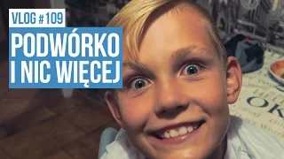 Podwórko i nic więcej / VLOG #109