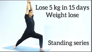 Lose 5 kg in 15 days Standing weight Lose yoga workout