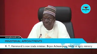 K  T  Hammond is new trade minister, Bryan Acheampong heads to agric ministry